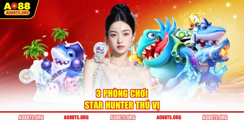 3 phòng chơi Star Hunter thú vị