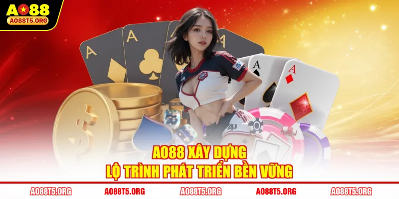 AO88 xây dựng lộ trình phát triển bền vững 