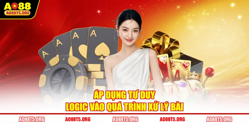 Áp dụng tư duy logic vào quá trình xử lý bài