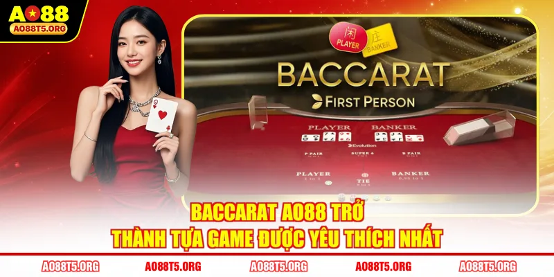 Baccarat AO88 Trở Thành Tựa Game Được Yêu Thích Nhất
