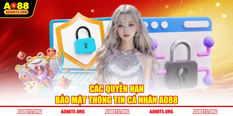 Các quyền hạn bảo mật thông tin cá nhân AO88
