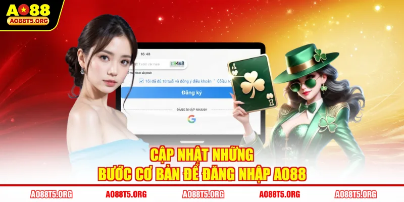 Cập nhật những bước cơ bản để đăng nhập AO88