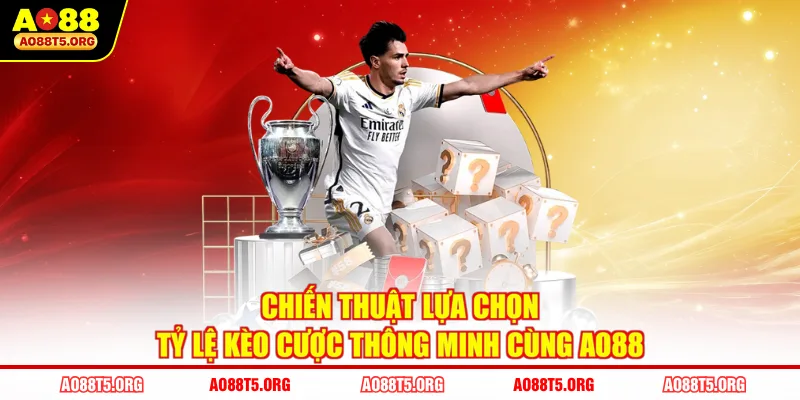 Chiến thuật lựa chọn tỷ lệ kèo cược thông minh cùng AO88