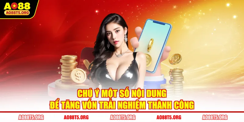 Chú ý một số nội dung để tăng vốn trải nghiệm thành công
