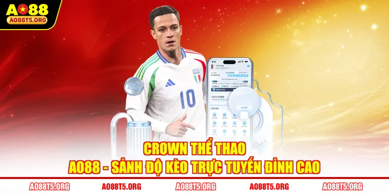 Crown Thể Thao AO88 - Sảnh Độ Kèo Trực Tuyến Đỉnh Cao
