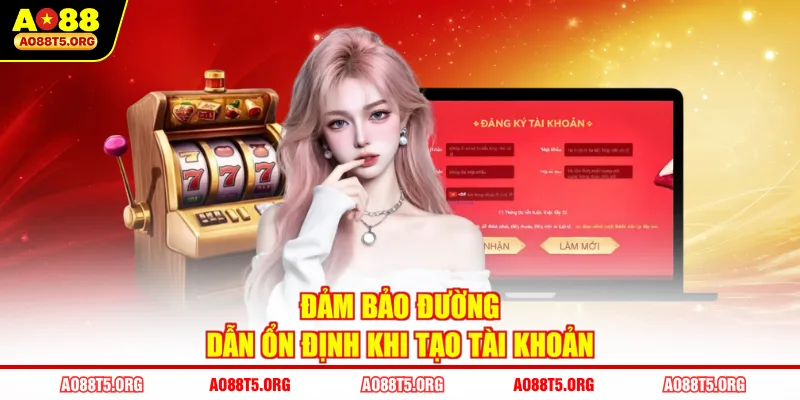 Đảm bảo đường dẫn ổn định khi tạo tài khoản