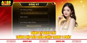 Đăng Ký AO88 Trở Thành Hội Viên Điểm Cược Trong 1 Phút