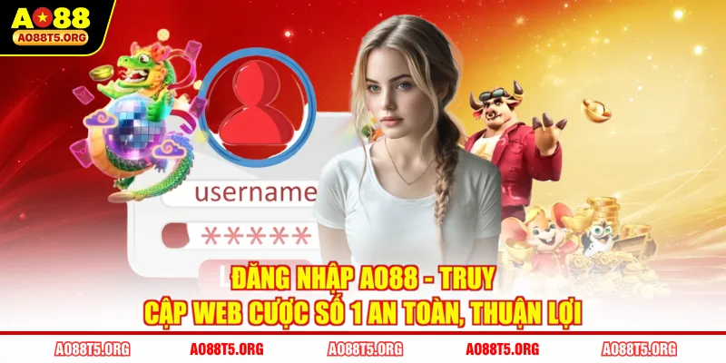 Đăng Nhập AO88 - Truy Cập Web Cược Số 1 An Toàn, Thuận Lợi