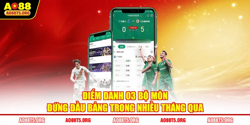 Điểm danh 03 bộ môn đứng đầu bảng trong nhiều tháng qua
