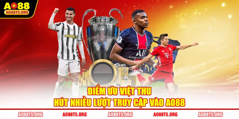 Điểm ưu việt thu hút nhiều lượt truy cập vào AO88