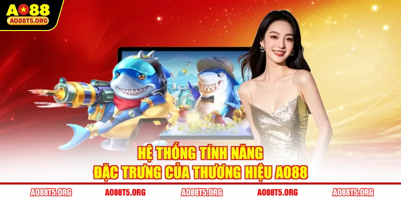 Hệ thống tính năng đặc trưng của thương hiệu AO88