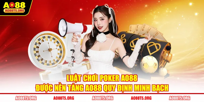 Luật chơi Poker AO88 được nền tảng AO88 quy định minh bạch