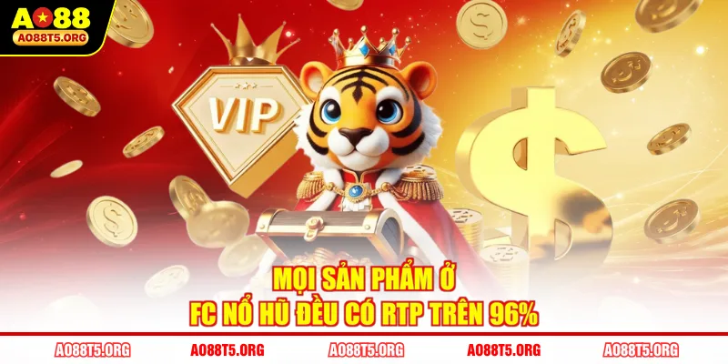 Mọi sản phẩm ở FC Nổ Hũ đều có RTP trên 96%