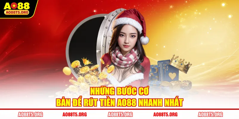 Những bước cơ bản để rút tiền AO88 nhanh nhất