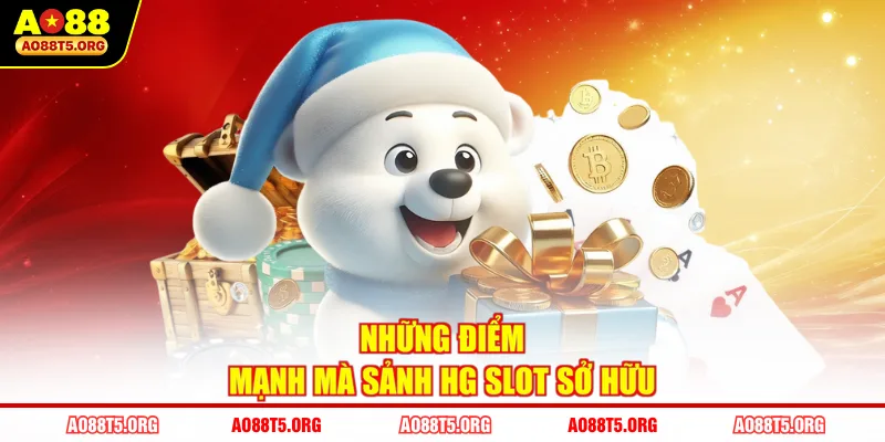 Những điểm mạnh mà sảnh HG slot sở hữu