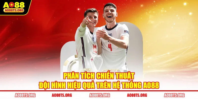 Phân tích chiến thuật đội hình hiệu quả trên hệ thống AO88