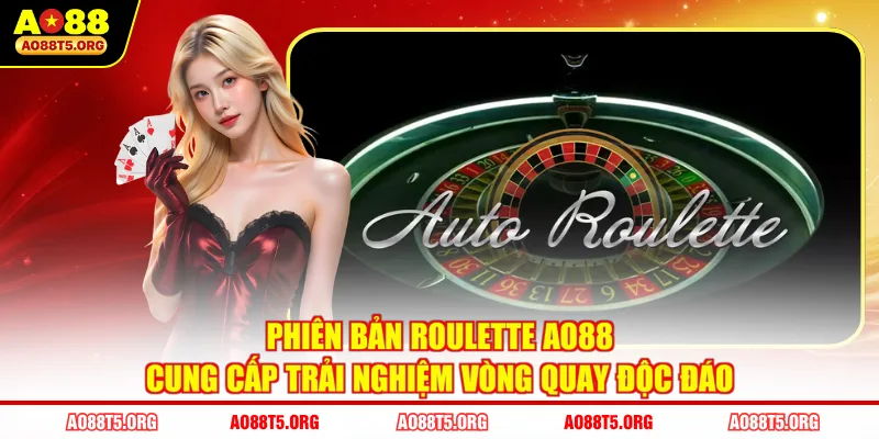 Phiên bản Roulette AO88 cung cấp trải nghiệm vòng quay độc đáo