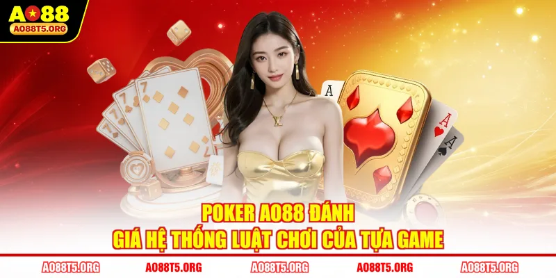 Poker AO88 Đánh Giá Hệ Thống Luật Chơi Của Tựa Game